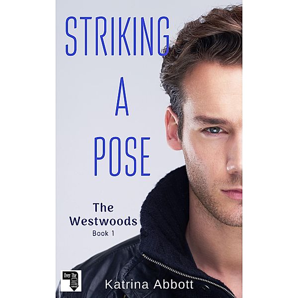 Striking a Pose (The Westwoods, #1) / The Westwoods, Katrina Abbott