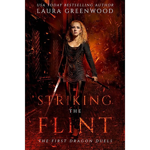 Striking The Flint (The Dragon Duels, #0.5) / The Dragon Duels, Laura Greenwood