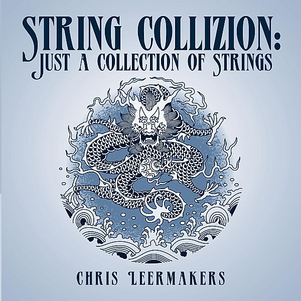 String Collizion: Just a Collection of Strings, Chris Leermakers