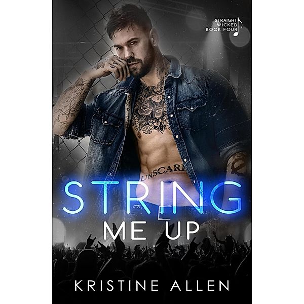 String Me Up (Straight Wicked, #4) / Straight Wicked, Kristine Allen