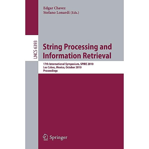 String Processing and Information Retrieval / Lecture Notes in Computer Science Bd.6393
