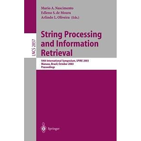 String Processing and Information Retrieval / Lecture Notes in Computer Science Bd.2857