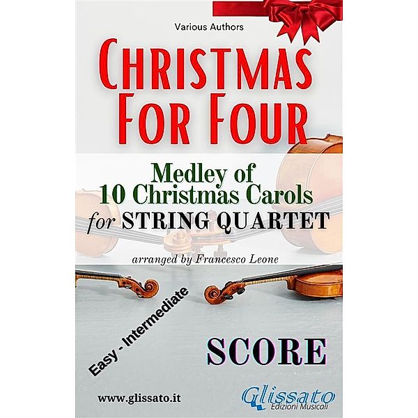String Quartet Medley Christmas for four (Score) / Christmas for Four - String Quartet Bd.5, Various Authors, Christmas Carols, a cura di Francesco Leone