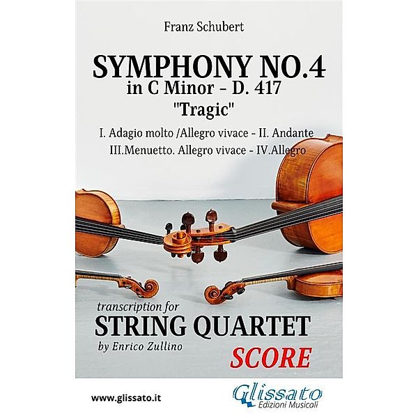 String Quartet: Symphony No.4 Tragic by Schubert (Score) / Symphony No.4 by Schubert - String Quartet Bd.5, Franz Schubert, A Cura Di Enrico Zullino