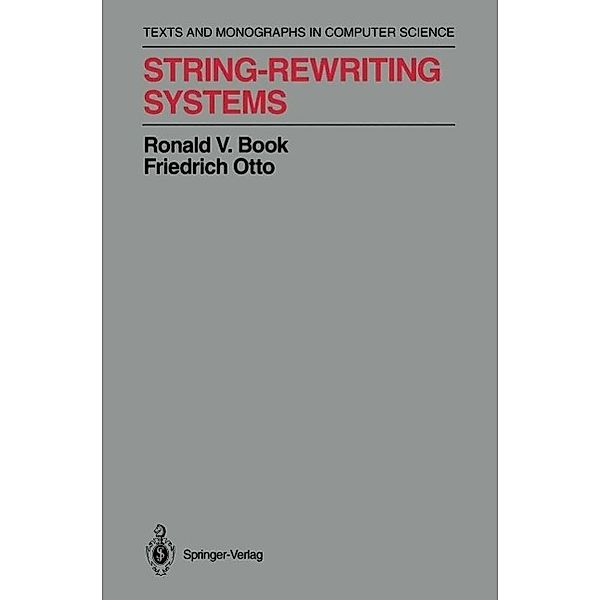 String-Rewriting Systems / Monographs in Computer Science, Ronald V. Book, Friedrich Otto