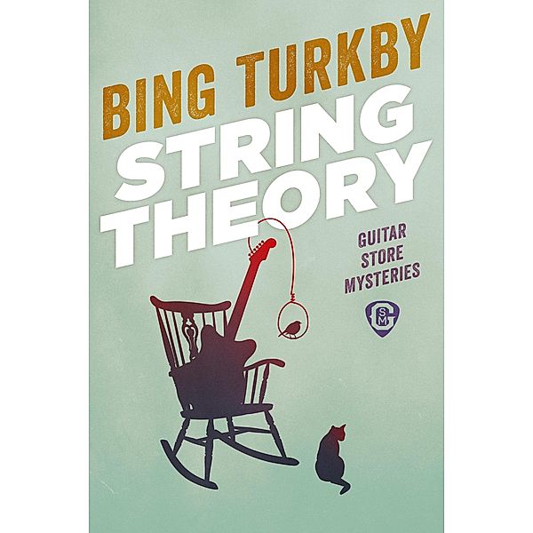 String Theory (Guitar Store Mysteries, #2) / Guitar Store Mysteries, Bing Turkby