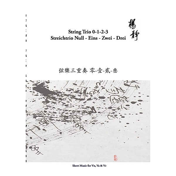 String Trio 0 -1 - 2 - 3 / YANG Jing Music for Festival Programs Bd.1/9, Yang Jing