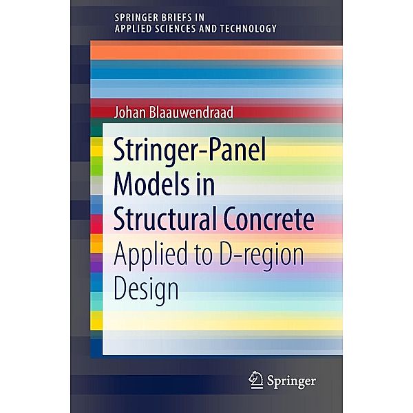 Stringer-Panel Models in Structural Concrete / SpringerBriefs in Applied Sciences and Technology, Johan Blaauwendraad