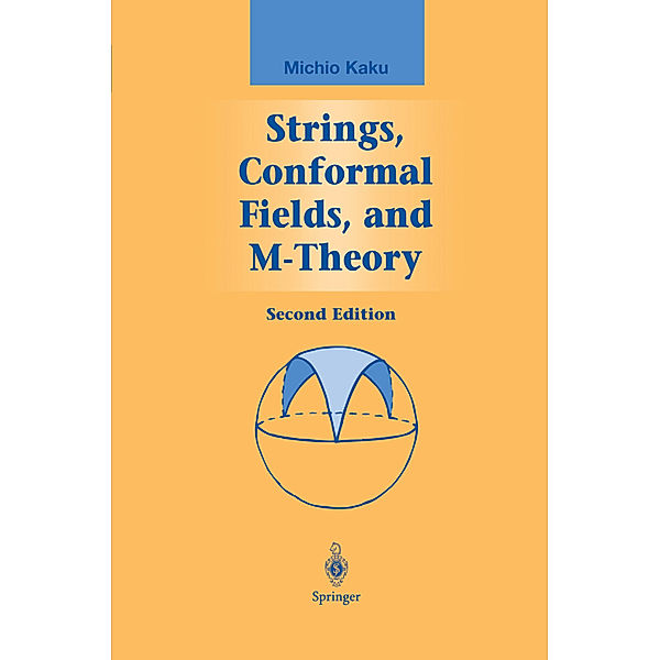 Strings, Conformal Fields, and M-Theory, Michio Kaku
