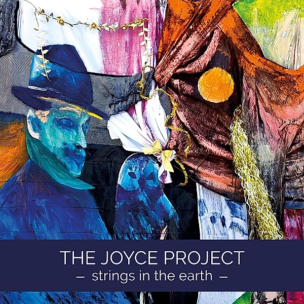 Strings In The Earth, The Joyce Project
