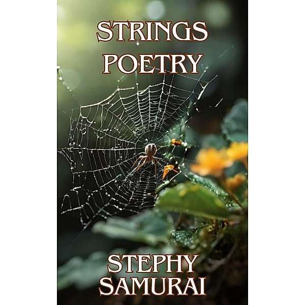 Strings: Poetry, Stephy Samurai