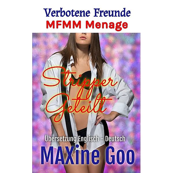 Stripper Geteilt: Erstes Mal Menage (Verbotene Freunde) / Verbotene Freunde, Maxine Goo