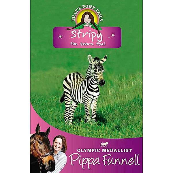 Stripy the Zebra Foal / Tilly's Pony Tails Bd.17, Pippa Funnell