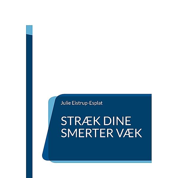 Stræk dine smerter væk, Julie Eistrup-Esplat