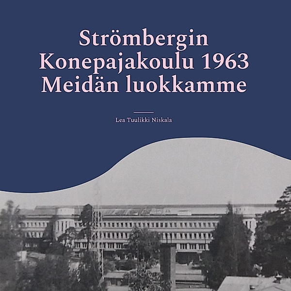 Strömbergin Konepajakoulu 1963 Meidän luokkamme, Lea Tuulikki Niskala