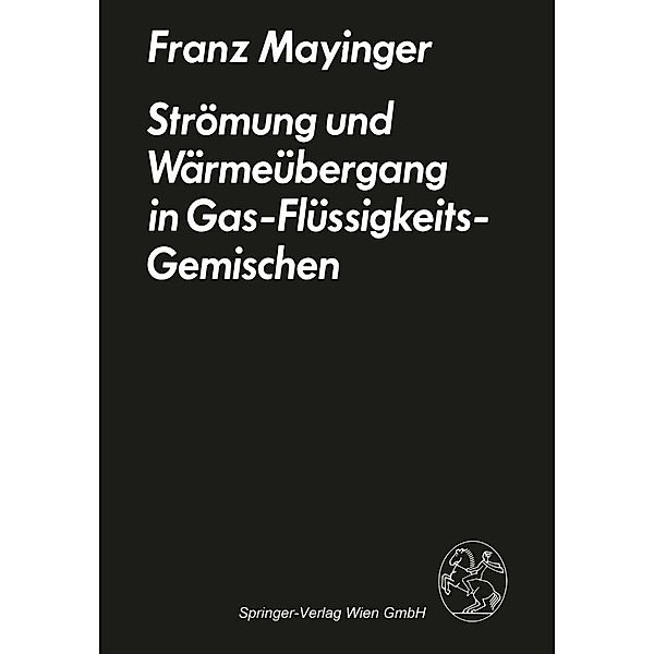 Strömung und Wärmeübergang in Gas-Flüssigkeits-Gemischen, F. Mayinger