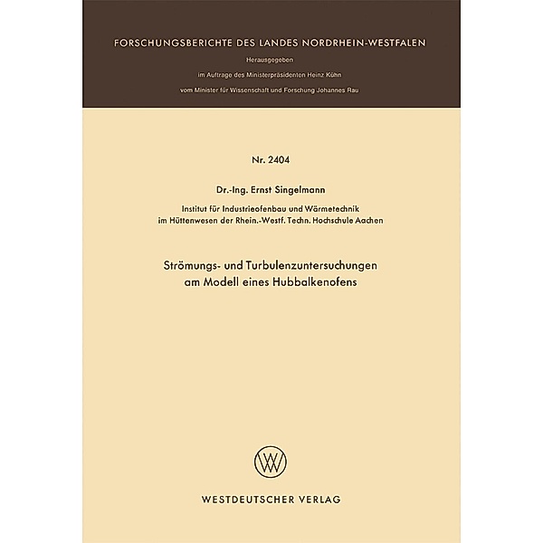 Strömungs- und Turbulenzenuntersuchungen am Modell eines Hubbalkenofens / Forschungsberichte des Landes Nordrhein-Westfalen Bd.2404, Ernst Singelmann