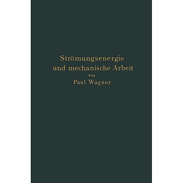 Strömungsenergie und mechanische Arbeit, Paul Wagner
