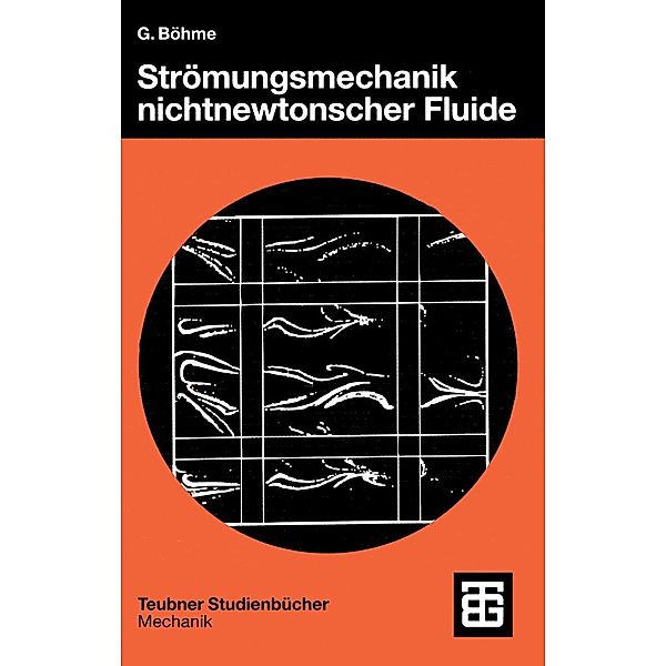 Strömungsmechanik nichtnewtonscher Fluide / Leitfäden der angewandten Mathematik und Mechanik - Teubner Studienbücher Bd.52, Gert Böhme