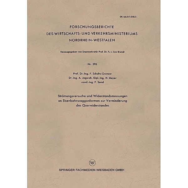 Strömungsversuche und Widerstandsmessungen an Eisenbahnwaggonformen zur Verminderung des Querwiderstandes / Forschungsberichte des Wirtschafts- und Verkehrsministeriums Nordrhein-Westfalen Bd.396, F. Schultz-Grunow, H. Meyer, P. Sand