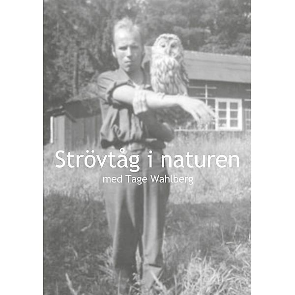 Strövtåg i naturen, Tage Wahlberg