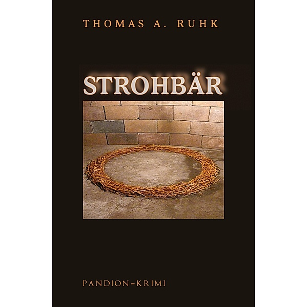 Strohbär - Kriminalroman: Finn Steinmanns erster Fall, Thomas A. Ruhk