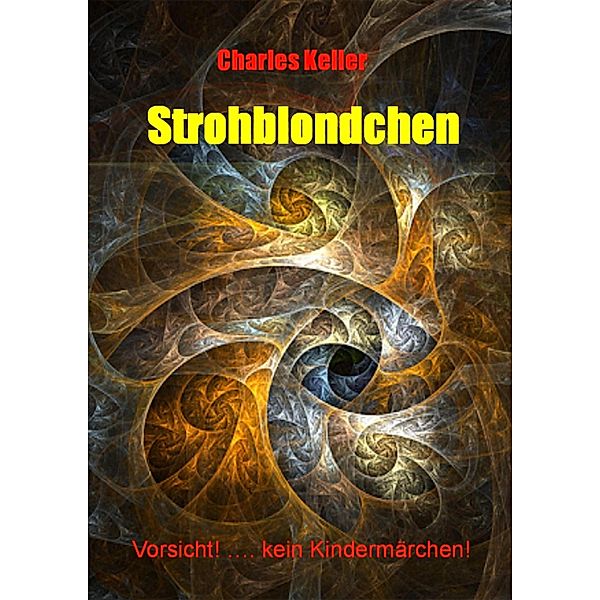 Strohblondchen, Charles Keller