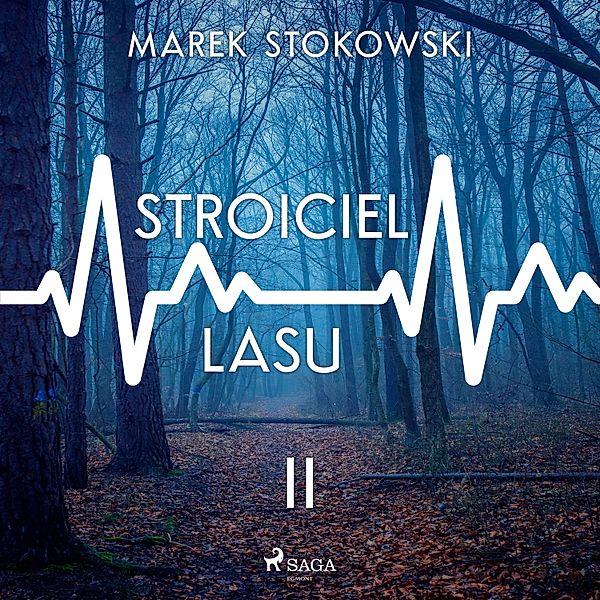 Stroiciel marzeń: tryptyk powieściowy - 2 - Stroiciel lasu, Marek Stokowski