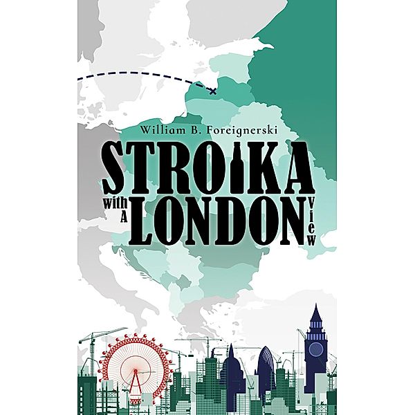 Stroika with a London View / Austin Macauley Publishers, William B. Foreignerski