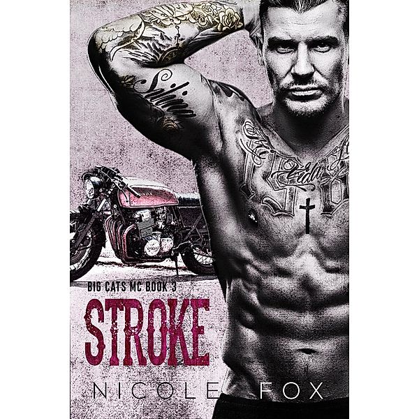 Stroke (Book 3) / Big Cats MC, Nicole Fox