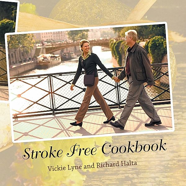 Stroke Free Cookbook, Vickie Lyne, Richard Halta