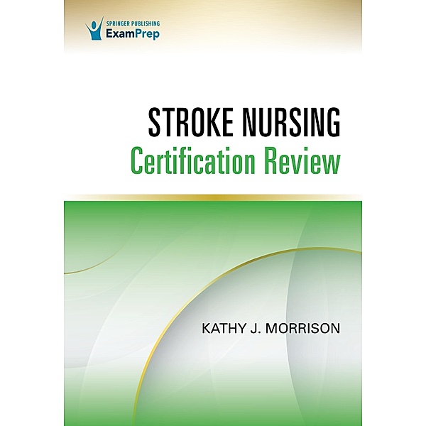Stroke Nursing Certification Review, Kathy J. Morrison