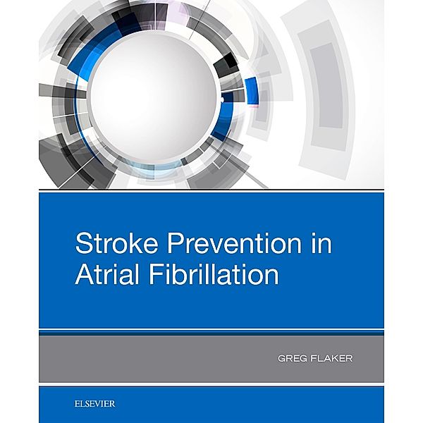 Stroke Prevention in Atrial Fibrillation, Greg Flaker