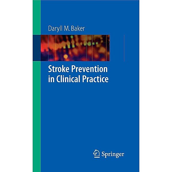 Stroke Prevention in Clinical Practice, Daryll M. Baker