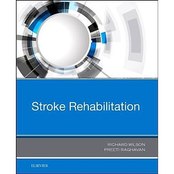 Stroke Rehabilitation, Richard Wilson, Preeti Raghavan