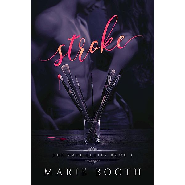Stroke (The Gate Series, #1) / The Gate Series, Marie Booth