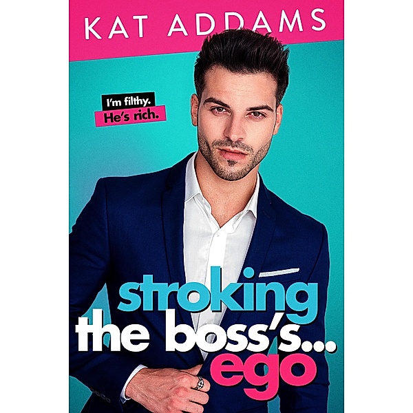 Stroking the Boss's ... Ego (Dirty South, #3) / Dirty South, Kat Addams