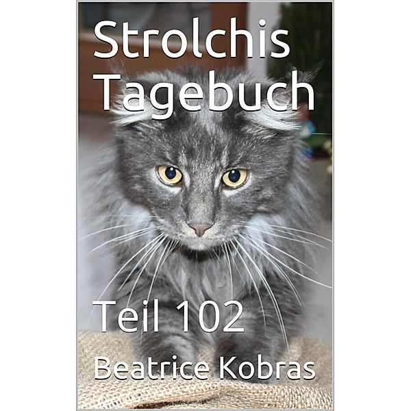 Strolchis Tagebuch - Teil 102, Beatrice Kobras