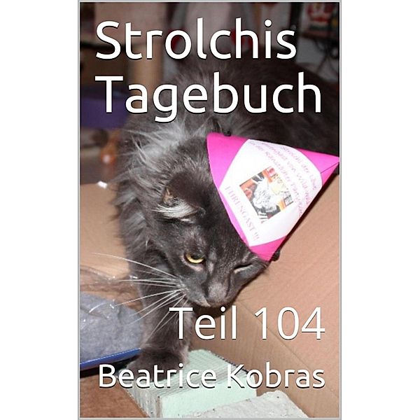 Strolchis Tagebuch - Teil 104, Beatrice Kobras