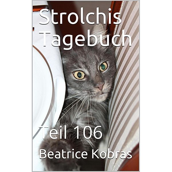 Strolchis Tagebuch - Teil 106, Beatrice Kobras