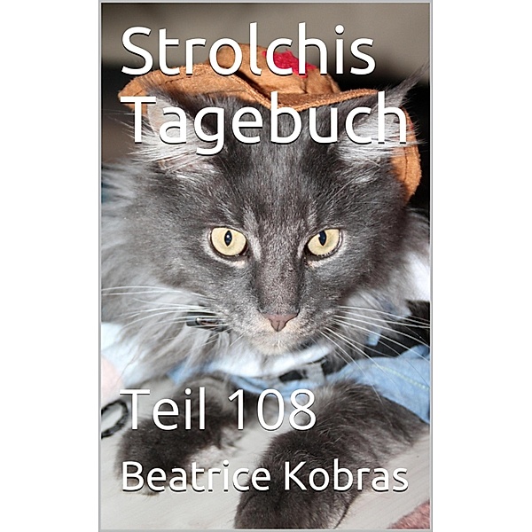 Strolchis Tagebuch - Teil 108, Beatrice Kobras