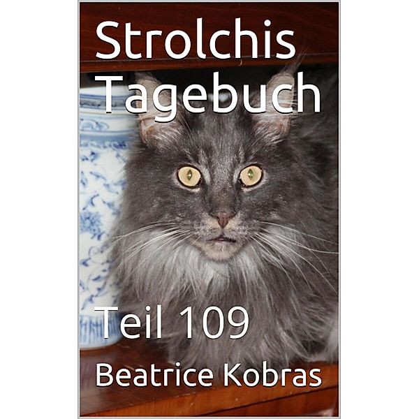 Strolchis Tagebuch - Teil 109, Beatrice Kobras