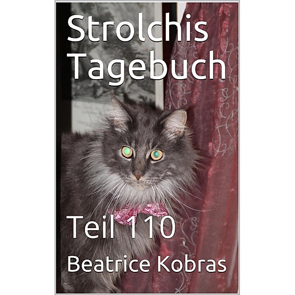 Strolchis Tagebuch - Teil 110, Beatrice Kobras