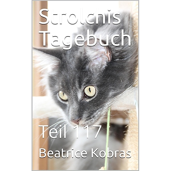 Strolchis Tagebuch - Teil 117, Beatrice Kobras
