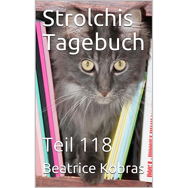 Strolchis Tagebuch - Teil 118, Beatrice Kobras