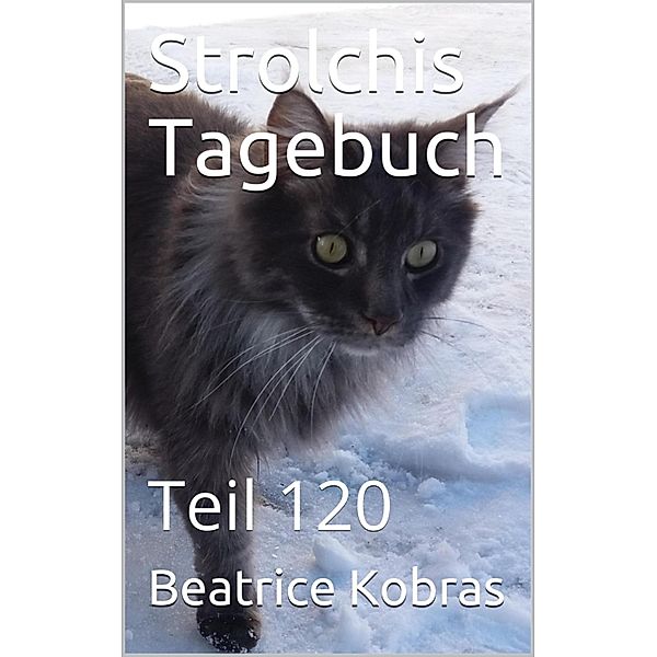 Strolchis Tagebuch - Teil 120, Beatrice Kobras