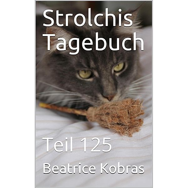 Strolchis Tagebuch - Teil 125, Beatrice Kobras