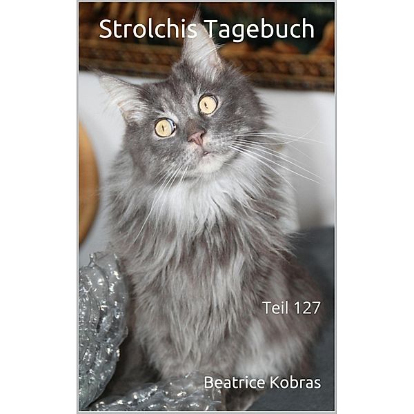 Strolchis Tagebuch - Teil 127, Beatrice Kobras
