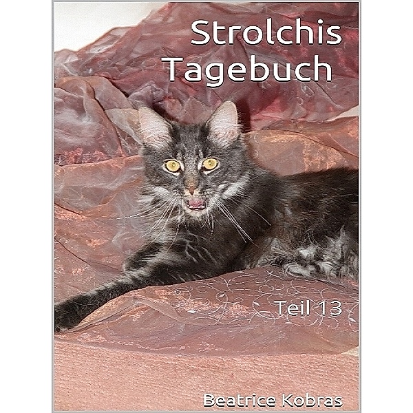 Strolchis Tagebuch - Teil 13, Beatrice Kobras