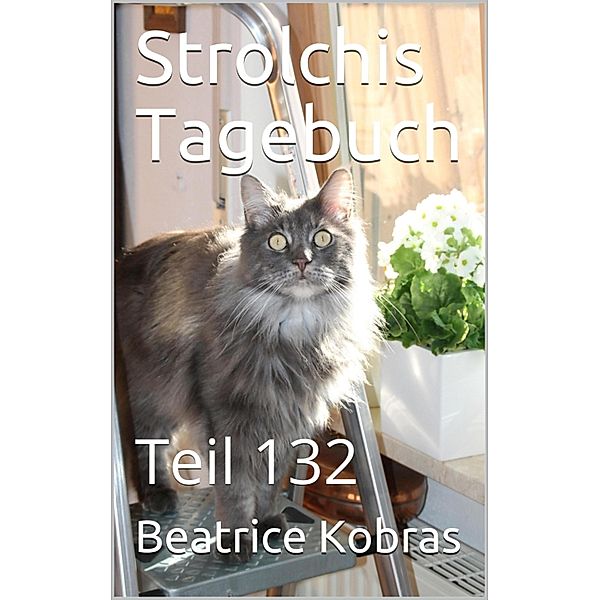 Strolchis Tagebuch - Teil 132, Beatrice Kobras
